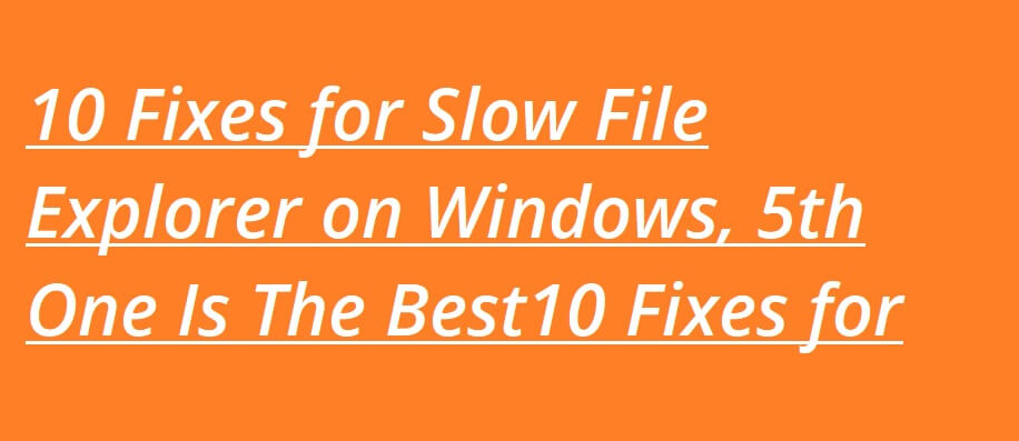 10 Fixes for Slow File Explorer on Windows, 5th One Is The Best