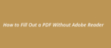 How to Fill Out a PDF Without Adobe Reader