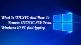 What Is UTCSVC And How To Remove UTCSVC.EXE From Windows 10 11